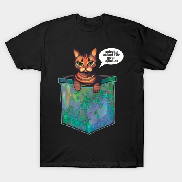 Grumpy bengal cat Nobody asked for your opinion T-Shirt by Meakm